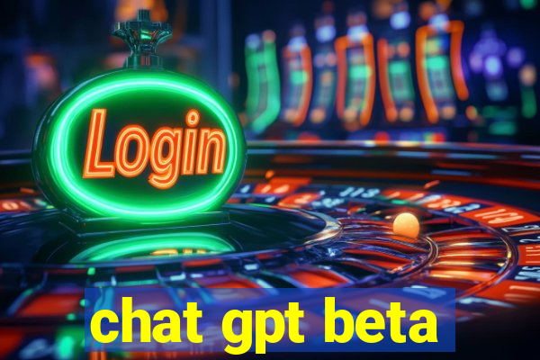 chat gpt beta